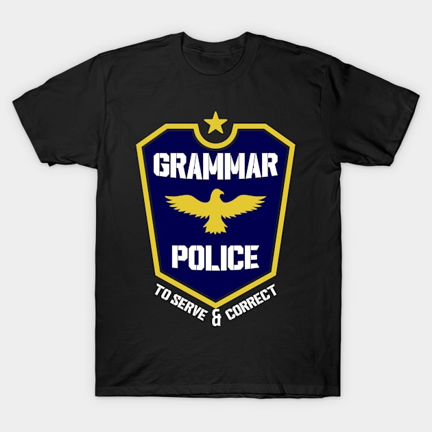 Grammar Police to Serve and Correct T-Shirt by BramCrye